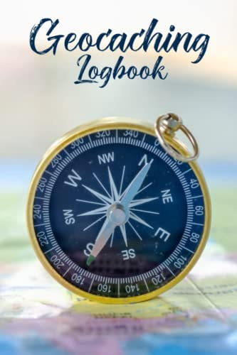 Geocaching logbook: Geocaching Logbook Geocaching Journal To Log Position, Location, Geocache Finds And Geocaching Adventures