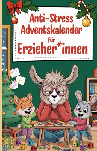 Anti-Stress Adventskalender für Erzieher*innen: 24 Mini-Auszeiten im Kita-Chaos - Das perfekte Geschenk für Erzieher*innen