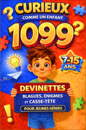 CURIEUX COMME UN ENFANT 1099 DEVINETTES, BLAGUES, ÉNIGMES ET CASSE-TÊTE: 5 Livres en 1 pour Enfants et Adolescents de 7 à 15 Ans. Jeux Intelligents de Logique, Humour et Créativité