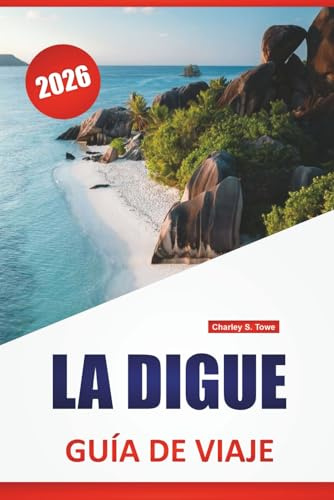 LA DIGUE GUÍA DE VIAJE 2026: Las mejores cosas que hacer, playas, rutas en bicicleta, senderos naturales, gastronomía local y consejos de viaje para explorar la escapada a las islas Seychelles