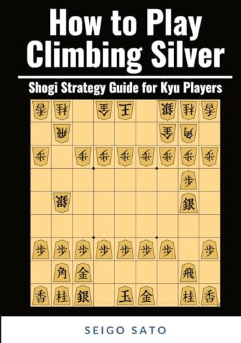 How to Play Climbing Silver: Shogi Strategy Guide for Kyu Players