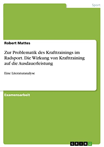 Zur Problematik des Krafttrainings im Radsport. Die Wirkung von Krafttraining auf die Ausdauerleistung: Eine Literaturanalyse