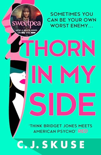 Thorn In My Side: Now a major Sky TV series! The darkly funny thriller about the original serial killer you love to love (Sweetpea series Book 4)