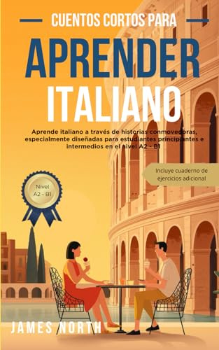 Cuentos Cortos para Aprender Italiano: Cuentos cortos para aprender italiano: Lecturas graduadas y textos bilingües fáciles con traducción al español, ... básico para principiantes e intermedios