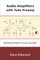 Audio Amplifiers with Tube Preamp: Building Simple Circuits Yourself