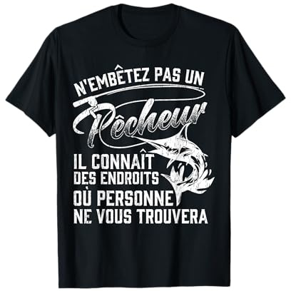 n'embêtez pas un pêcheur - pêcher drôle - papa pêcheur T-Shirt