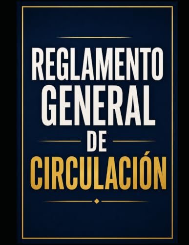 REGLAMENTO GENERAL DE CIRCULACIÓN: ACTUALIZADO JULIO 2026