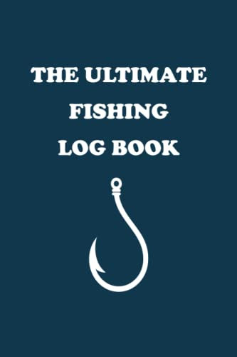 The Ultimate Fishing Log Book: Essential accessory for the fisherman to record fishing trip experiences, Perfect for personal use/ Nice gift for fisherman