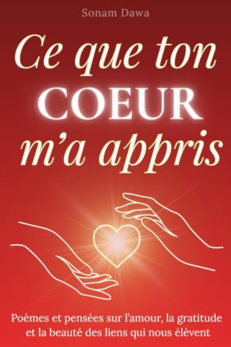 Ce que ton cœur m'a appris: Poèmes et pensées sur l’amour, la gratitude et la beauté des liens qui nous élèvent