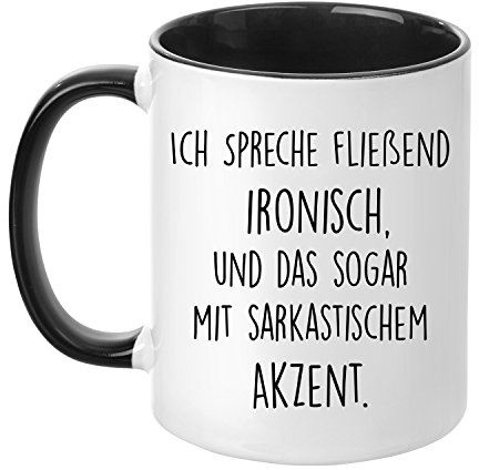 Tasse mit Spruch - Ich spreche fließend ironisch und das sogar mit sarkastischem Akzent - beidseitig bedruckt - Teetasse - Kaffeetasse - lustig - Arbeit - Büro - Chef