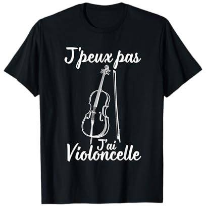 J'Peux Pas J'ai Violoncelle Musicien Violoncelliste Drôle T-Shirt