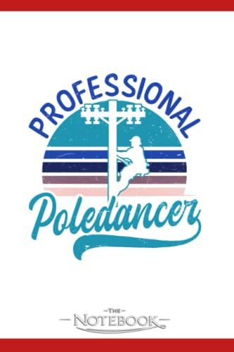 Notebook: Lineman Pole Vintage Professional Poledancer Gift: A Perfect Gifts 120 Pages 6x9 Inches| Notebook, Journal, Planner, Diary