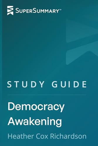 Study Guide: Democracy Awakening by Heather Cox Richardson (SuperSummary)