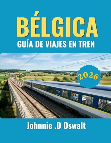 BÉLGICA GUÍA DE VIAJES EN TREN 2026