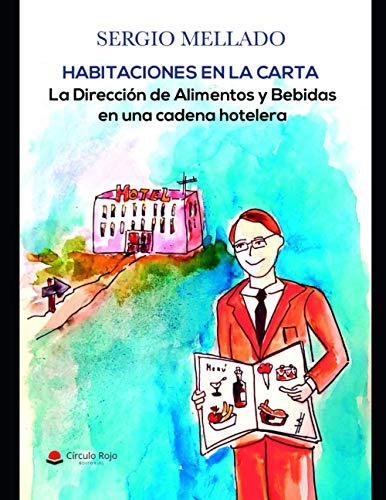 Habitaciones en la carta. La Dirección de Alimentos y Bebidas en una cadena hotelera.