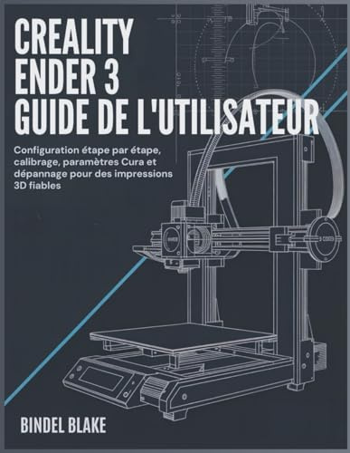 Guide d’utilisation du Creality Ender 3: Montage, calibration, réglages Cura et dépannage étape par étape pour des impressions 3D fiables