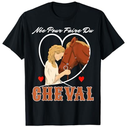 Née pour faire du Cheval Cavalière Equitation Femme Fille T-Shirt