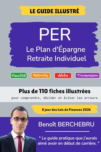 Le Petit Guide Illustré du PER: Plus de 110 fiches pour tout connaitre sur le PER individuel.