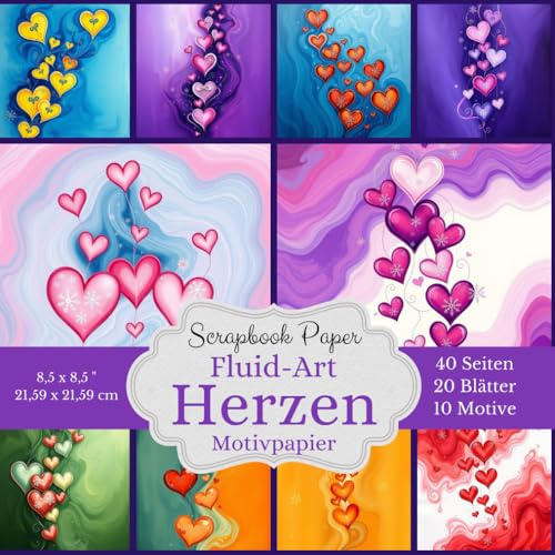 Motivpapier Fluid-Art Herzen - Scrapbook Papier Kollektion: wunderschöne Auswahl an Herz-Designs im trendigen Fluid-Art-Stil - 10 verschiedene ... Format: 21,59 x 21,59 cm (8,5 x 8,5 Zoll)
