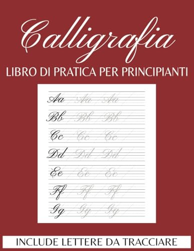 Quaderno di Calligrafia Per Principianti: Quaderno per Esercizi con Lettere Maiuscole e Minuscole da Tracciare e Pagine per Esercitazioni, Fogli di ... Hand Lettering, Scrittura Creativa |