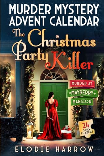 The Christmas Party Killer - Murder at Mayberry Mansion: Murder Mystery Advent Calendar – Interactive Holiday Novel - 24 Daily Puzzles, Riddles, Recipes, Activities and Mind Games (Christmas Gift)
