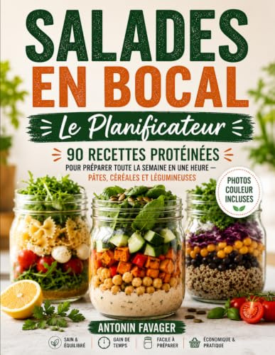 Salades en Bocal - Le Planificateur: 90 Recettes Protéinées pour Préparer Toute la Semaine en Une Heure - Pâtes, Céréales et Légumineuses