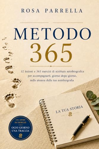 Metodo 365: Corso di scrittura autobiografica: 12 lezioni e 365 esercizi guidati