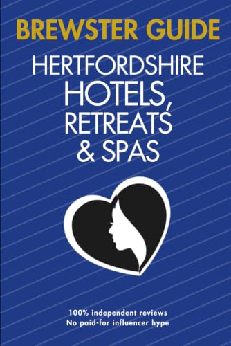 The Brewster Guide to Hertfordshire Hotels, Retreats & Spas