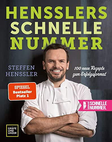 Hensslers schnelle Nummer: 100 neue Rezepte zum Erfolgsformat (Spitzenköch*innen)