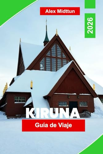 Kiruna Guía de viaje 2026: Descubre la aurora boreal, los hoteles de hielo, las aventuras árticas, la cultura sami y consejos esenciales para tu viaje a la Laponia sueca