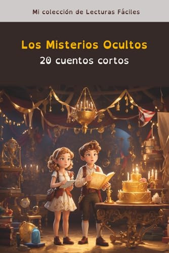 Los Misterios Ocultos, 20 cuentos cortos para niños con dislexia: Para niños con dislexia o dificultades lectoras - Palabras en colores que facilitan una lectura segura y sencilla