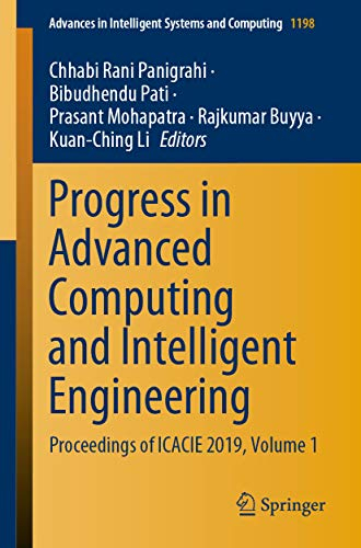 Progress in Advanced Computing and Intelligent Engineering: Proceedings of ICACIE 2019, Volume 1 (Advances in Intelligent Systems and Computing Book 1198) (English Edition)