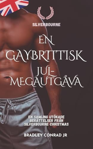Silverbourne: En gaybrittisk jul-megautgåva: En samling utökade berättelser från Silverbourne Christmas