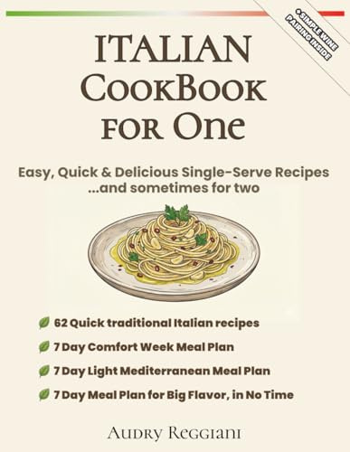 Italian CookBook for One: Easy, Quick & Delicious Single-Serve Recipes ...and sometimes for two (The Italian Table Series)