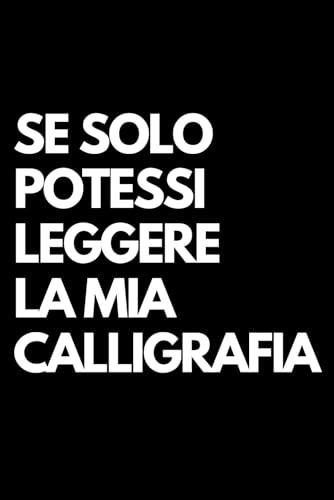 Se solo potessi leggere la mia calligrafia: Libro per appunti a righe divertente, Idea regalo collega ufficio, moglie, marito, amica, amico