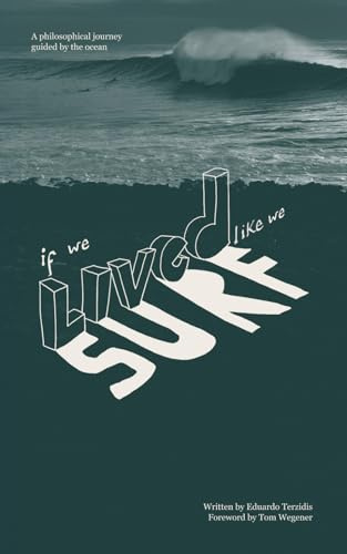 If we lived like we surf: A philosophical journey guided by the ocean