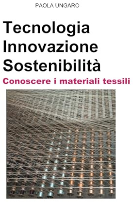 Tecnologia Innovazione Sostenibilità Conoscere i materiali tessili