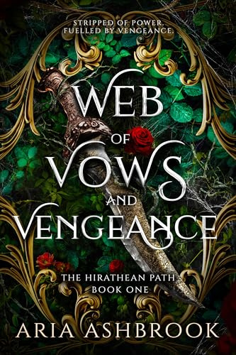 Web of Vows and Vengeance: The Award-Winning BookTok Enemies-to-Lovers Romantasy (The Hirathean Path Book 1)