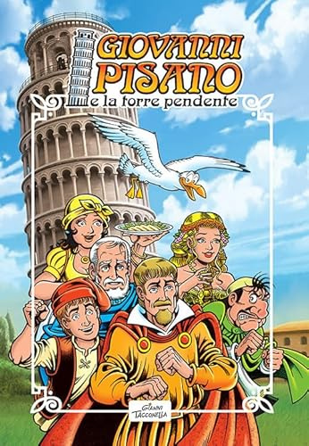 Giovanni Pisano e la torre pendente. Ediz. illustrata