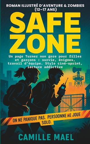 SAFE ZONE Roman illustré d’aventure & zombies (12–17 ans) - On ne panique pas. Personne ne joue solo: Un page Turner non gore pour filles et garçons : ... Style ciné-sprint, lecture addictive