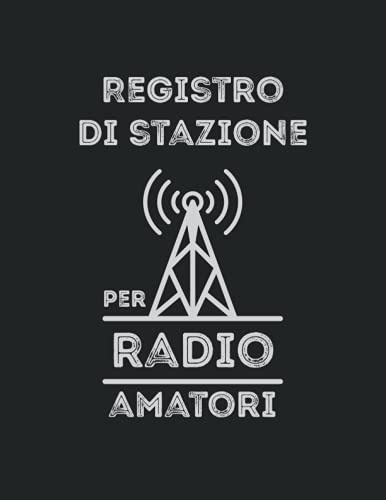 Log di Stazione: Registro per Radioamatori con 106 pagine da compilare per tenere traccia dei contatti radio | Regalo Radioamatore | Nero