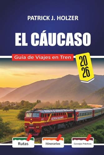 EL CÁUCASO Guía de Viajes en Tren 2026: Rutas para dormitorios y consejos honestos para reservas para pasajeros que cruzan Georgia, Armenia y Azerbaiyán sin un operador turístico