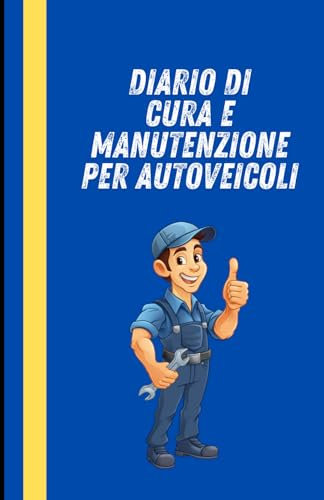 DIARIO DI CURA E MANUTENZIONE PER AUTOVEICOLI: mantenimento, riparazioni, carburante, olio, chilometraggio, gomme e pneumatici. Tieni traccia delle ... spese manutenzioni, auto e altri veicoli