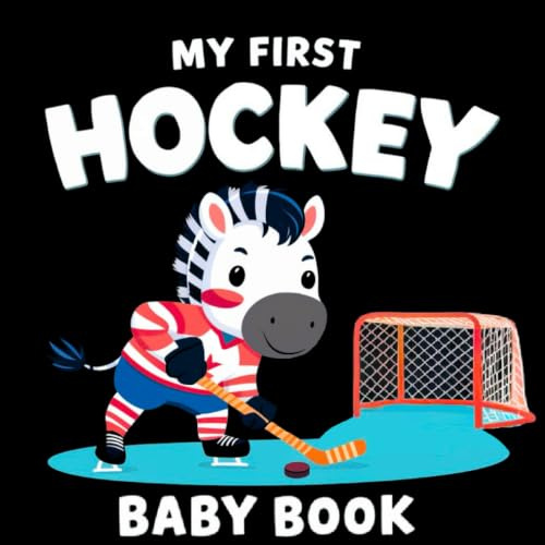 My first Hockey Baby Book: High Contrast for Newborns 0-12 Months, Black and White Sport Images about Ice Hockey Designed to Stimulate Vision from Birth