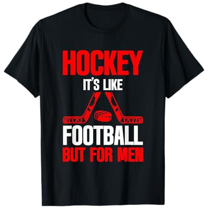 Hockey It's Like Football But For Men Eissport --- T-Shirt
