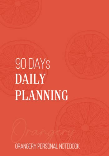 90 days Daily Planning : Orangery Personal Notebook: Undated Daily Planner and Journal for 3 Month, with Daily Plans & Schedule, To Do List Pad with Daily Checklist,Daily Menu, 7x10 Organize