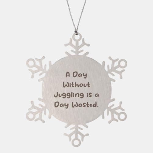 Nice Juggling Gifts, A Day Without Juggling is a, Brilliant Snowflake Ornament for Men Women, Christmas Ornament from Friends, Juggling Equipment, Juggling Props, Juggling Balls, Juggling Clubs,