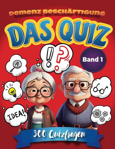 Das Quiz Demenz Beschäftigung: Gedächtnistraining für Senioren: Ratespiel und Seniorenbeschäftigung mit Gute Laune-Effekt (Quizbücher für Senioren) (Rätselbuch für Senioren)