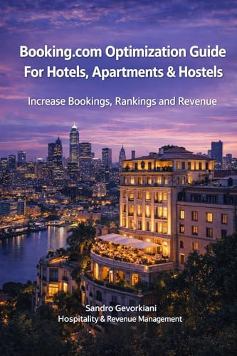 Booking.com Optimization Guide for Hotels, Apartments & Hostels: Increase Bookings, Rankings and Revenue