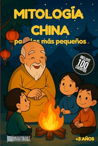 Mitología China para los más pequeños: 100 cuentos infantiles cortos sobre mitología china: el Viaje al Oeste, dragones, el Emperador de Jade, espíritus y más, adaptados para leer con niños pequeños